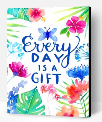 Everyday Is A Gift Paint By Number