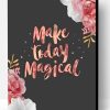 Make Today Magical Paint By Number