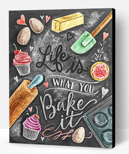 Life Is What You Bake It Paint By Number