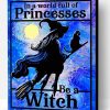Aesthetic In A World Of Princesses Be A Witch Art Paint By Number